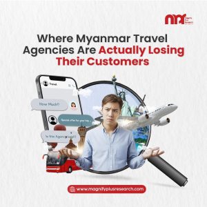 Where and Why Myanmar Travel Agencies are loosing their Customer