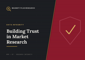 Building Trust in Market Research: Why Data Integrity Matters More Than Ever