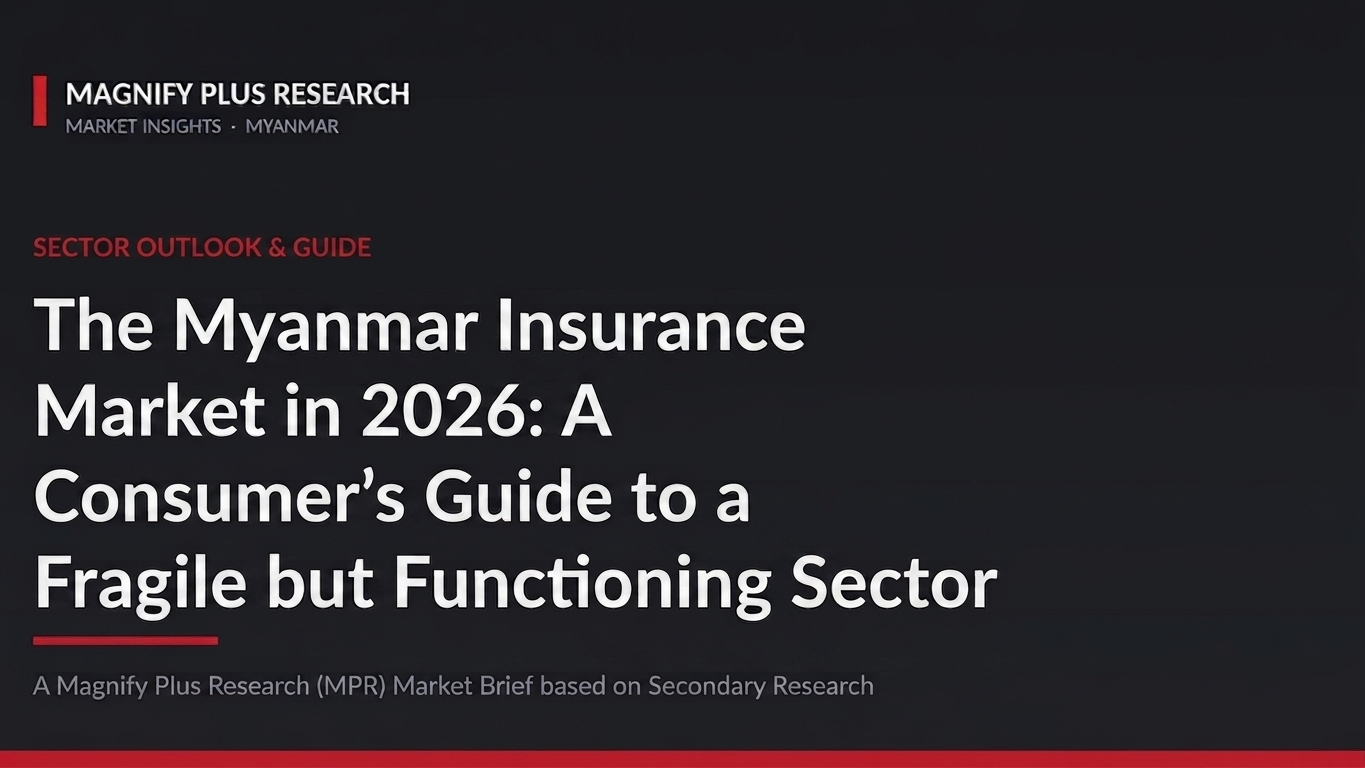 The Myanmar Insurance Market in 2026: A Consumer’s Guide to a Fragile but Functioning Sector